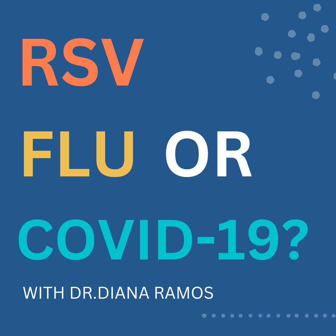 image with blue background with overlayed text: "RSV FLU OR COVID-19? With Dr. Diana Ramos"