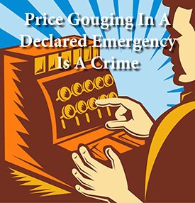 Price Gouging during a declared state of emergency is a crime.